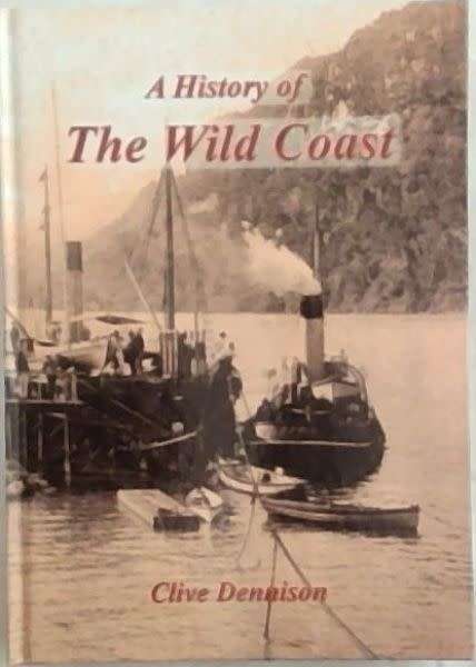 SIGNED!! `A HISTORY OF THE WILD COAST` BY CLIVE DENNISON, FIRST EDITION