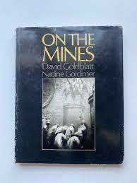 ON THE MINES BY DAVID GOLDBLATT AND NADINE GORDIMER, 1973 FIRST EDITION