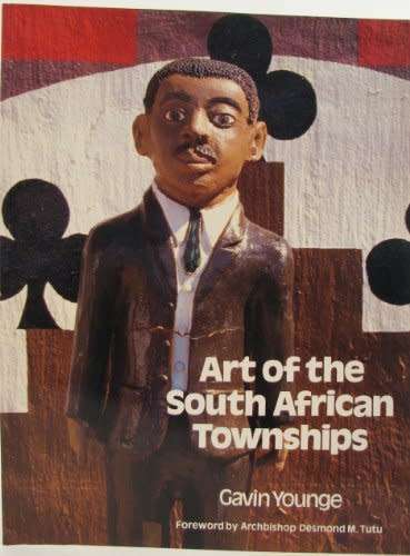 ART OF THE SOUTH AFRICAN TOWNSHIPS` BY GAVIN YOUNGE
