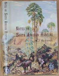 `NOTES ON SOUTH AFRICAN HUNTING` BY AJ BETHELL RHODESIANA REPRINT LIBRARY SILVER SERIES