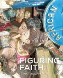 `FIGURING FAITH` FIONA RANKIN-SMITH, FIRST EDITION