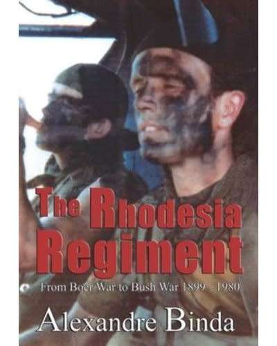 SIGNED & NUMBERED OUT OF 300`THE RHODESIA REGIMENT - FROM BOER WAR TO BUSH WAR 1899-1980` BY A BINDA