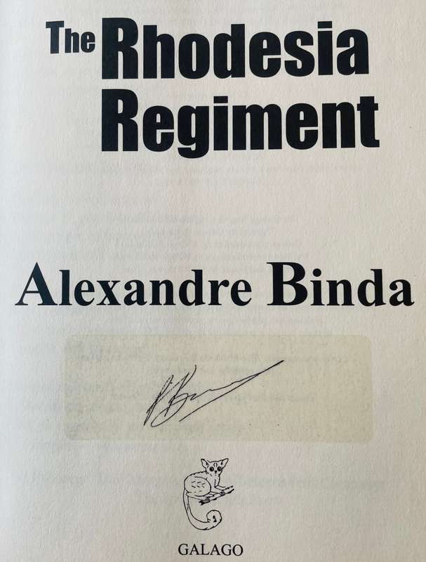 SIGNED & NUMBERED OUT OF 300`THE RHODESIA REGIMENT - FROM BOER WAR TO BUSH WAR 1899-1980` BY A BINDA
