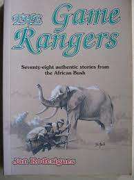 SIGNED!! `THE GAME RANGERS- 78 AUTHENTIC STORIES FROM THE AFRICAN BUSH` BY JAN RODERIGUES