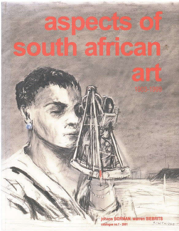 `ASPECTS OF SOUTH AFRICAN ART 1903-1999`  BY JOHANS BORMAN & WARREN SIEBRITS