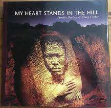 `MY HEART STANDS IN THE HILL` BY JANETTE DEACON AND CRAIG FOSTER