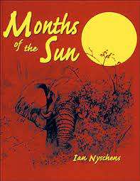 `MONTHS OF THE SUN-FORTY YEARS OF ELEPHANT HUNTING IN THE ZAMBEZI VALLEY` IAN NYSCHENS
