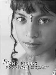 `FROM CANE FIELDS TO FREEDOM -  A CHRONICLE OF INDIAN SOUTH AFRICAN LIFE` BY UMA DHUPELIA-MESTHRIE