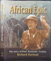 `AFRICAN EPIC - THE STORY OF PAUL `KAMBADA` GROBLER` BY RICHARD HARLAND