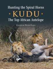 SIGNED!! `HUNTING THE SPIRAL HORN: KUDU - THE TOP AFRICAN ANTELOPE` BY PETER FLACK