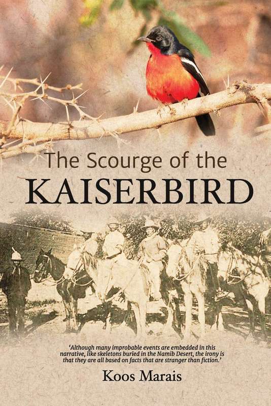 THE SCOURGE OF THE KAISERBIRD BY KOOS MARAIS