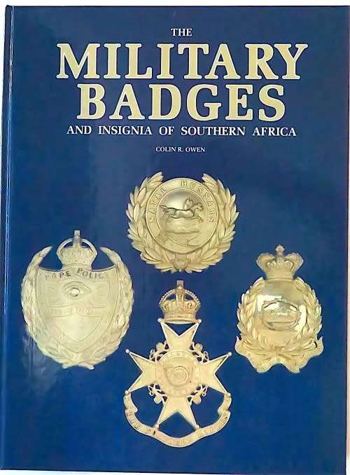 THE MILITARY BADGES AND INSIGNIA OF SOUTHERN AFRICA BY COLIN R OWEN