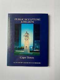PUBLIC SCULPTURE & RELIEFS CAPE TOWN BY ALAN CRUMP & RAYMUND VAN NIEKERK