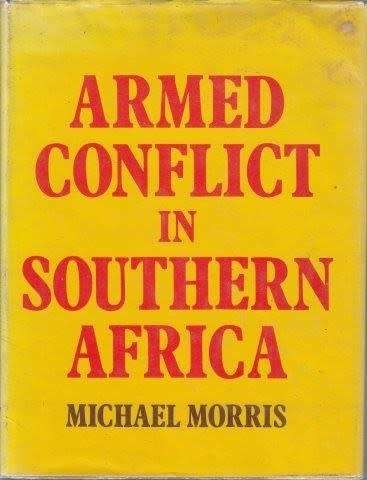 ARMED CONFLICT IN SOUTHERN AFRICA BY MICHAEL MORRIS