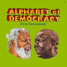 "THE ALPHABET OF DEMOCRACY" BY ANTON KANNEMEYER