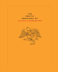 "THE EROTIC DRAWINGS OF ANTON KANNEMEYER"