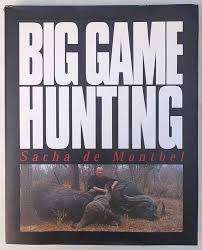 "BIG GAME HUNTING" SACHA DE MONTBEL