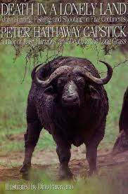 "DEATH IN A LONELY LAND-MORE HUNTING, FISHING & SHOOTING ON FIVE CONTINENTS" PETER CAPSTICK