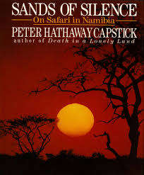 "SANDS OF SILENCE - ON SAFARI IN NAMIBIA" PETER CAPSTICK