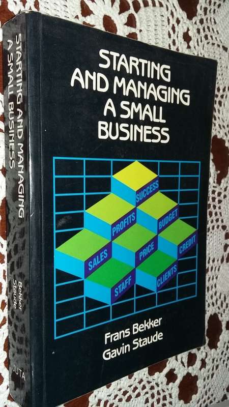 Starting and Managing a Small Business   F Bekker and G Staude