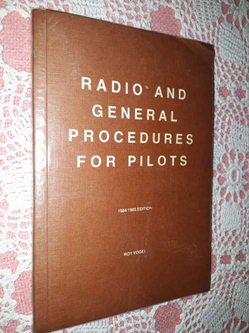 Radio and General Procedures for Pilots    1984/1985   Roy Vogel