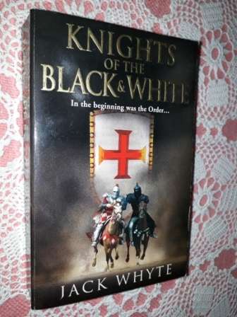 Knights of the Black and White -  Jack Whyte