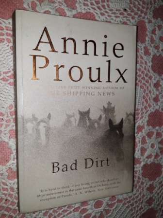 Bad Dirt  Annie Proulx