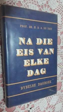 Na Die Eis Van Elke Dag    Prof HDA du Toit