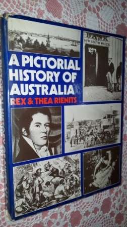 A pictorial History of Australia   Rex and Thea Rienits