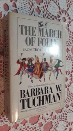 The March of Folly from Troy to Vietnam   Barbara Tuchman