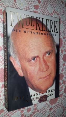 FW De Klerk Die Outobiografie   Die Laaste Trek - n Nuwe Begin