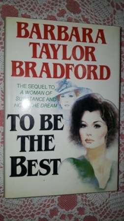 To Be The Best          Barbara Taylor Bradford