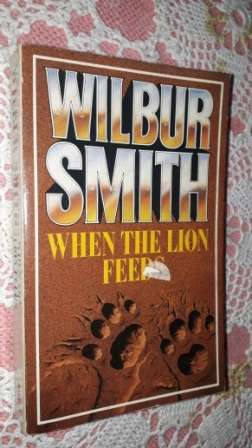 When the Lion Feeds      Wilbur Smith