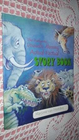 The Authentic, Unusually Alarming,  Actual Factual STORY Book  M Van Heerden