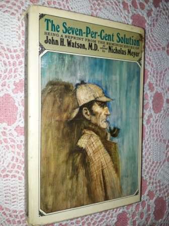The Seven Percent Solution The Reminiscences of John H Watson MD N Meyer