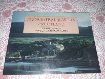 Ancestral Castles of Scotland     Hugh Cantlie