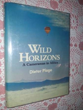 Wild Horizons A Cameraman in Africa   Dieter Plage
