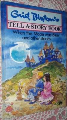 Enid Blyton`s Tell a Story Book When the Moon Was Blue and other Stories .