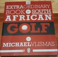 Extraordinary Book of South African Golf  Michael Vlismas