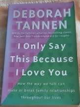 I Only Say This Because I Love You  Deborah Tannen