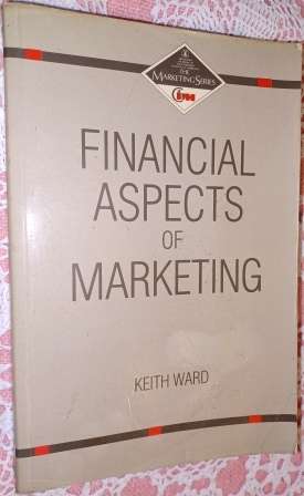 Financial aspects of Marketing   Keith Ward