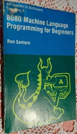 8080 Machine Language Programming for Beginners Ron Santore