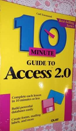 10 Minute Guide to Access 2.0 Carl Townsend
