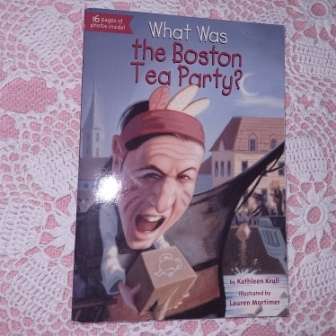 What Was The Boston Tea Party ? Kathleen Krull