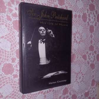 Sir John Pritchard His Life in Music  Helen Conway