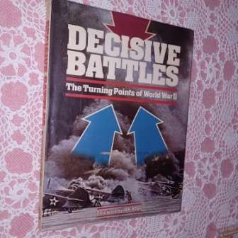 Decisive Battles The Turning Points of WW 2