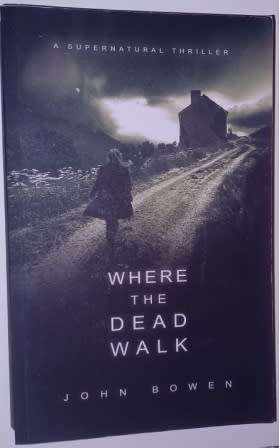 Where the Dead Walk  John Bowen