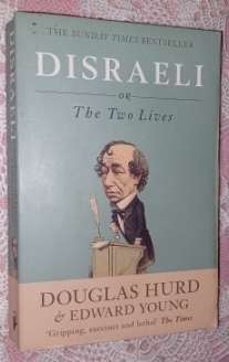 Disraeli or The Two lives     Douglas Hurd & Edward Young