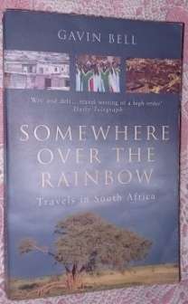 Somewhere Over the Rainbow Travels in South Africa    Gavin Bell