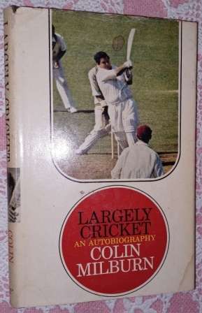Largely Cricket an Autobiography   Colin Milburn